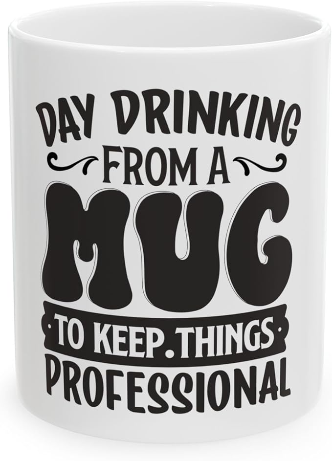 11 OZ Novelty Coffee Mugs - Christmas Gift (Day Drinking Mug)
