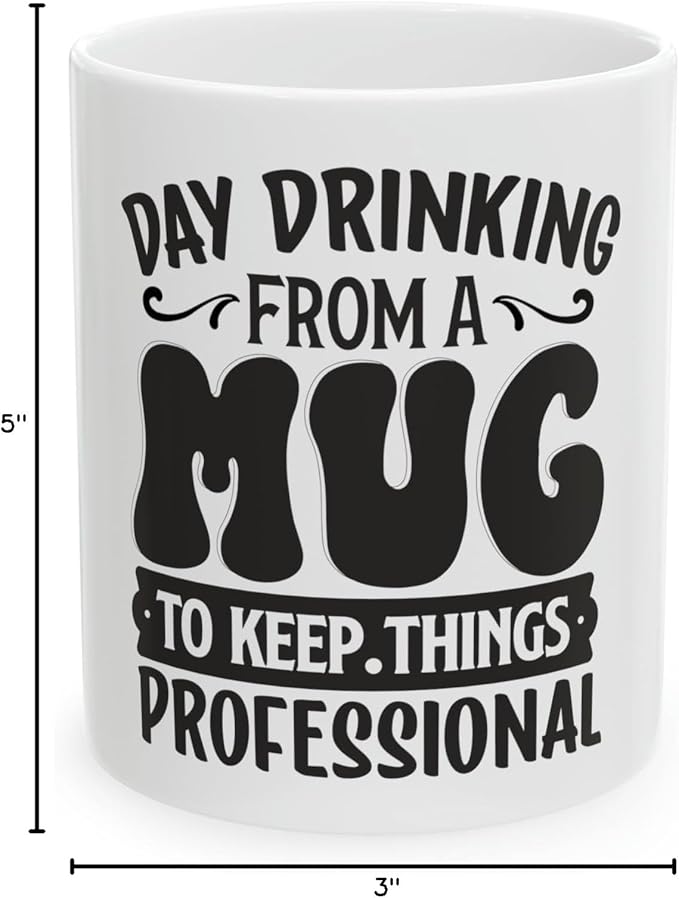 11 OZ Novelty Coffee Mugs - Christmas Gift (Day Drinking Mug)