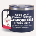Gossby 14oz Coworker Tumbler - Good Luck Finding Better Coworkers - Farewell, Leaving Job, Going Away, Goodbye Gift for Women Men Coworker, Boss, Employee, Friend, Colleague - Christmas Birthday Gift